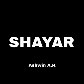 SHAYAR by Ashwin A.K