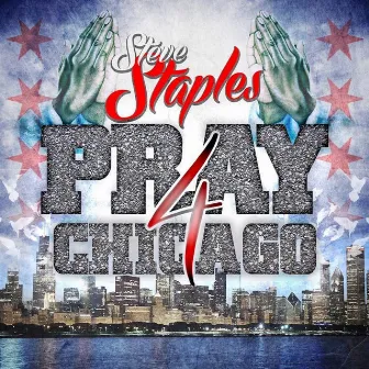 Pray 4 Chicago by Steve Staples