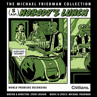 (I Am) Nobody's Lunch (The Michael Friedman Collection) [World Premiere Recording] by Michael Friedman