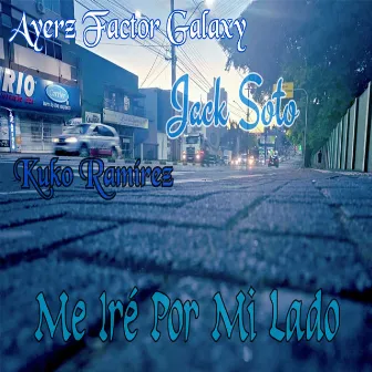 Me Iré Por Mi Lado by Ayerz Factor Galaxy