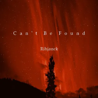 Can't Be Found by Ribjanck