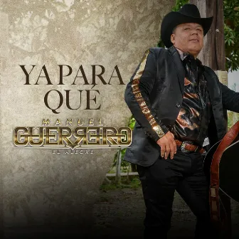 Ya para Qué (El Alegre) by Manuel Guerrero