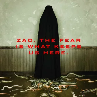 The Fear Is What Keeps Us Here by Zao