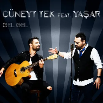 Gel Gel (feat. Yaşar) by Cüneyt Tek