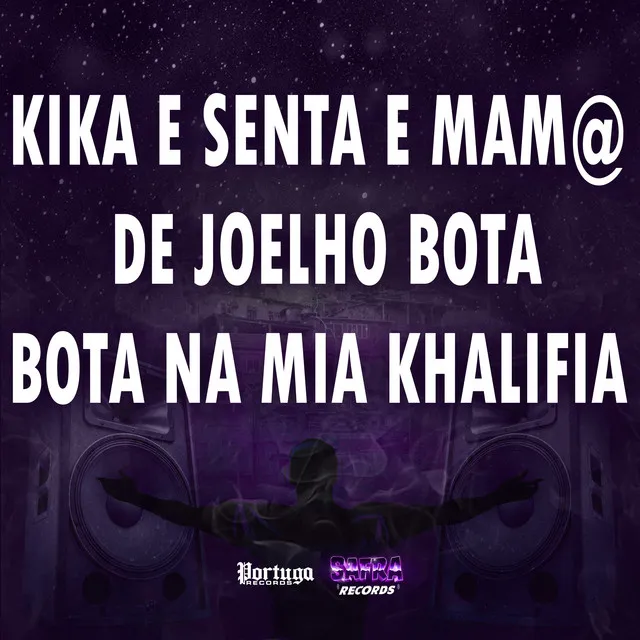 KIKA E SENTA E MAM@ DE JOELHO BOTA BOTA NA MIA KHALIFIA