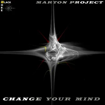 Change Your Mind by Marton Project