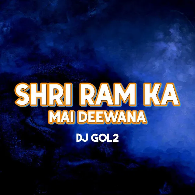 Shri Ram Ka Mai Deewana