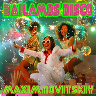 Bailamos Disco by Maxim Novitskiy