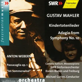 Mahler: Kindertotenlieder / Symphony No. 10: Adagio / Webern: Passacaglia, Op. 1 / Im Sommerwind by Cornelia Kallisch