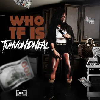 Who TF Is TuhvonDneal by TuhvonDneal