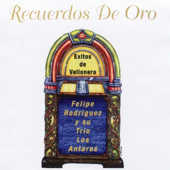 Recuerdos de Oro.... Éxitos de Vellonera, vol. 2 by Trío Los Antares