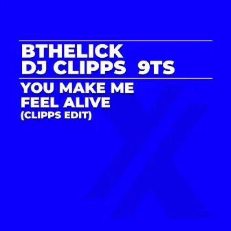 You Make Me Feel Alive (Clipps Edit) by 9Ts