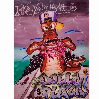 Take Your Heart (rip it apart) by Dolla Plaza