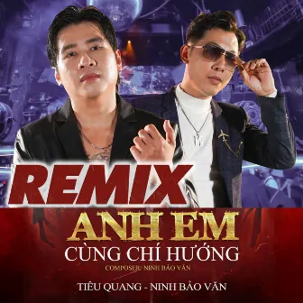 Anh Em Cùng Chí Hướng ( NVB Remix ) by Tiêu Quang