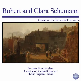 Robert and Clara Schumann: Concertos for Piano and Orchestra by Shoko Sugitani