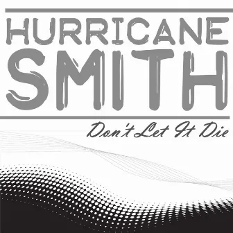 Don't Let It Die by Hurricane Smith