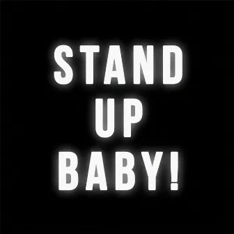 Stand Up Baby! by Muddyloop