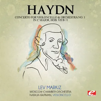 Haydn: Concerto for Violoncello and Orchestra No. 1 in C Major, Hob. VIIb/1 (Digitally Remastered) by Natalia Gutman