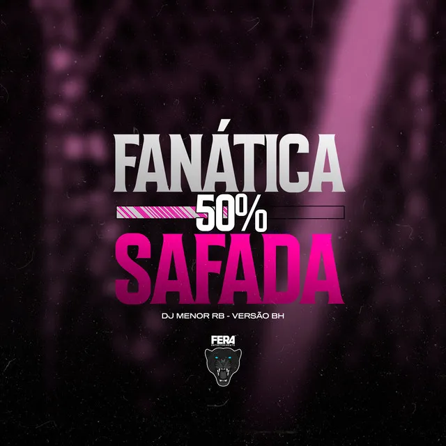 Fanática 50% Safada (Versão Bh)