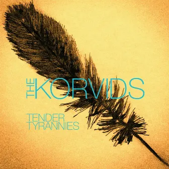 Tender Tyrannies by The Korvids