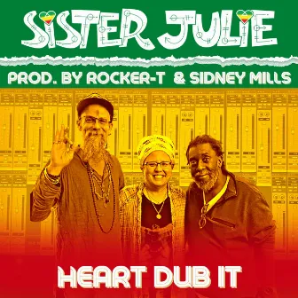 HEART DUB IT by Sister Julie