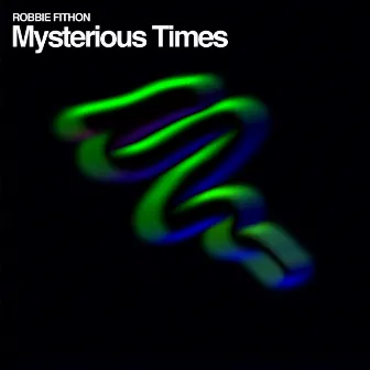 Mysterious Times by Robbie Fithon