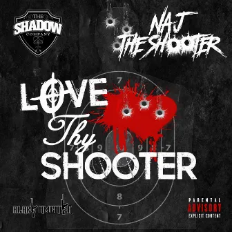 Love Thy Shooter by Naj the Shooter