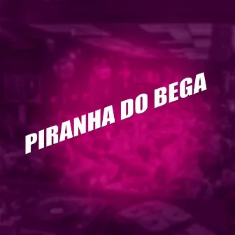 Piranha do Bega by DJ PEDRINHO DAS PRODUÇÕES