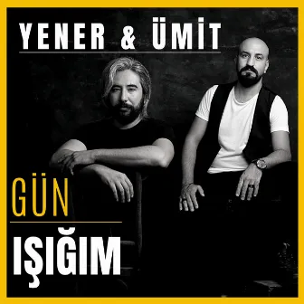 Gün Işığım by Yener & Ümit