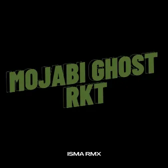 MOJABI GHOST RKT by Isma Rmx