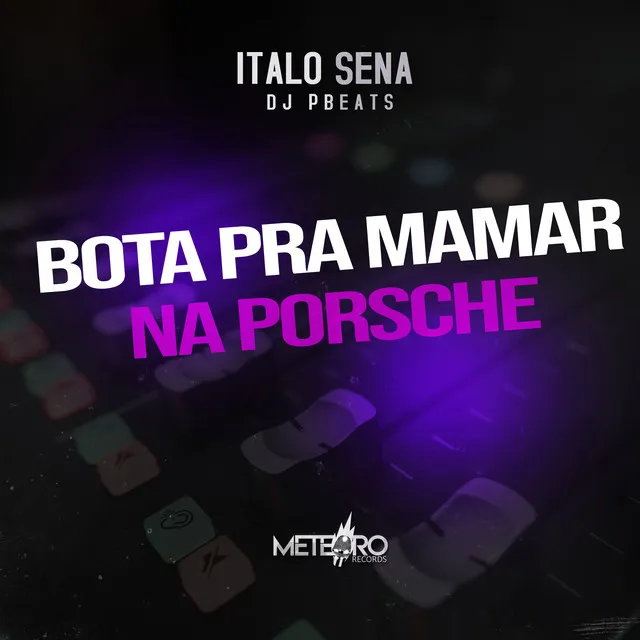 Bota pra Mamar na Porsche