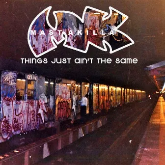 Things Just Aint The Same by Masta Killa