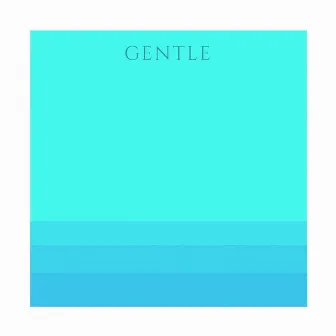 Gentle by Joshua Stoddard