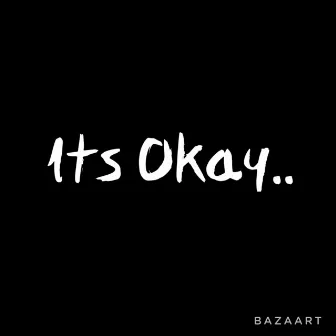 Its Okay.. by xJAEx