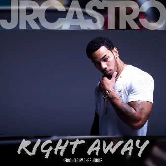 Right Away by JR Castro