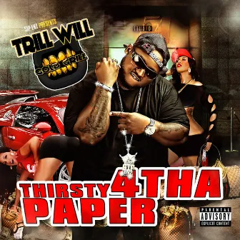 Thirsty 4 tha Paper by Trill Will Gold Grill