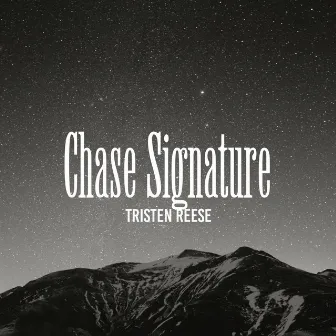 Chase Signature by Tristen Reese