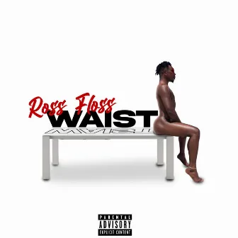 Waist by Ross Floss