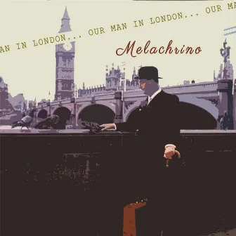 Our Man In London by Melachrino