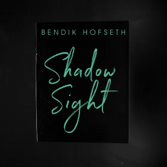 Shadow Sight by Bendik Hofseth