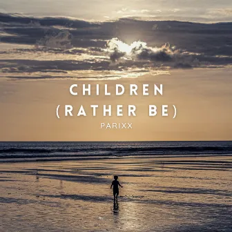 Children (Rather Be) [Radio Edit] by Parixx