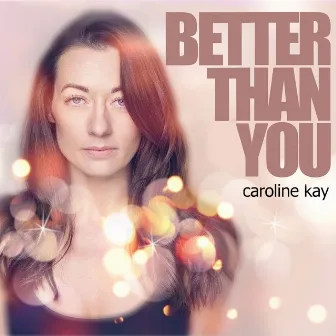 Better Than You by Caroline Kay