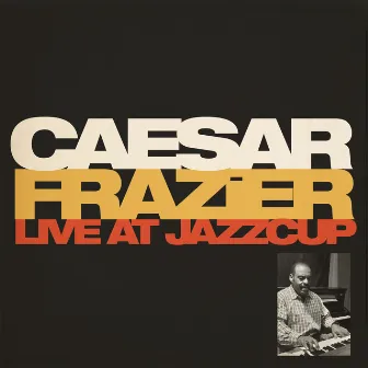 Live At Jazzcup by Caesar Frazier