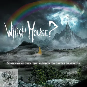 Somewhere Over the Rainbow to Castle Grayskull by Wh1ch House?