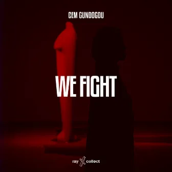 We Fight by Cem Gundogdu