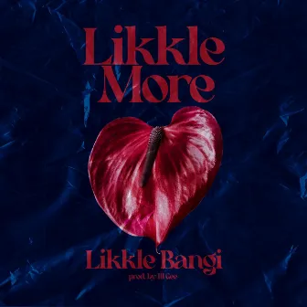 Likkle More by Likkle Bangi