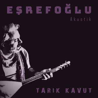 Eşrefoğlu (Akustik) by Tarık Kavut