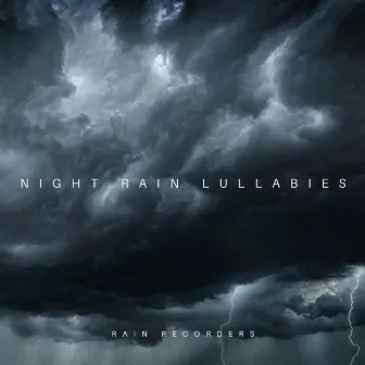 Night Rain Lullabies by Rain Recorders