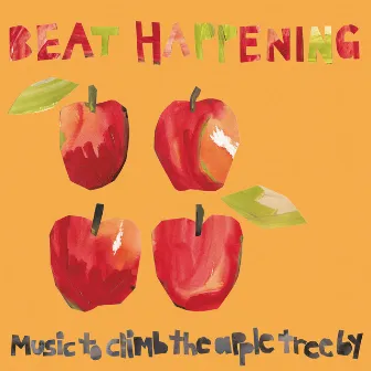 Music To Climb The Apple Tree By by Beat Happening