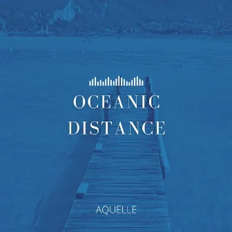 Oceanic Distance by AQUELLE